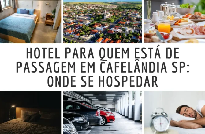 Hotel para Quem Está de Passagem em Cafelândia SP: Onde se Hospedar