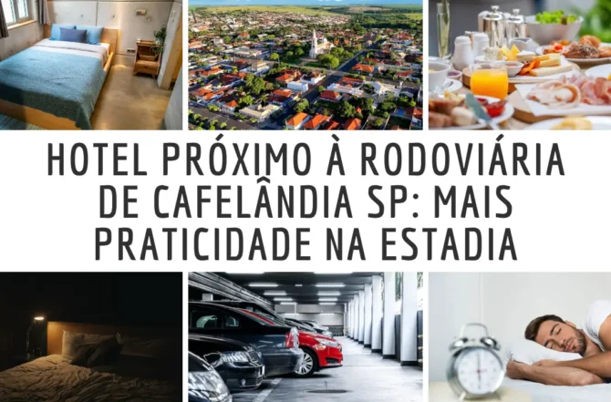 Hotel Próximo à Rodoviária de Cafelândia SP: Mais Praticidade na Estadia