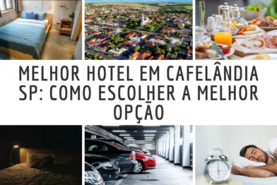 Melhor Hotel em Cafelândia SP: Como Escolher a Melhor Opção